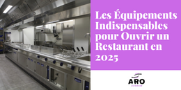 Les Équipements Indispensables pour Ouvrir un Restaurant en 2025